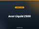 Acer Liquid Z500