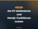 Am PC telefonieren und Handy-Funktionen nutzen