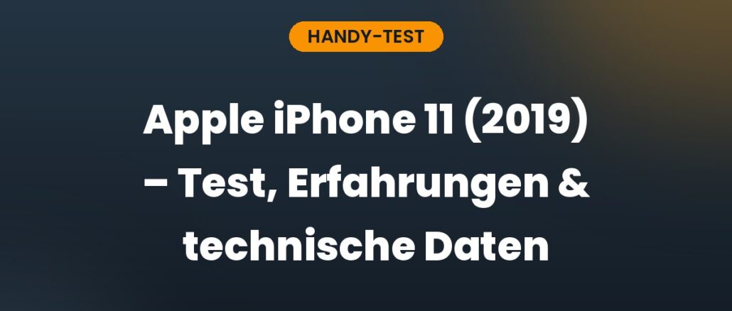 Apple iPhone 11 (2019) – Test, Erfahrungen & technische Daten