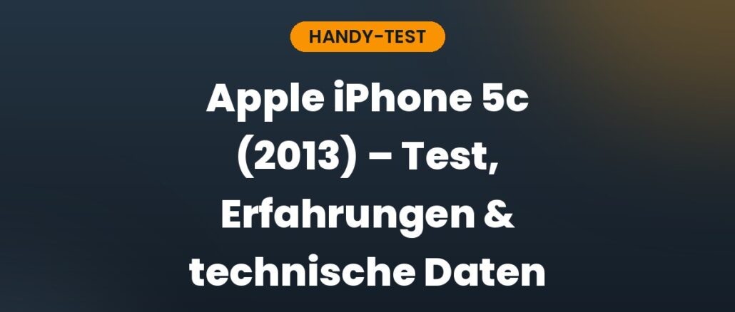 Apple iPhone 5c (2013) – Test, Erfahrungen & technische Daten