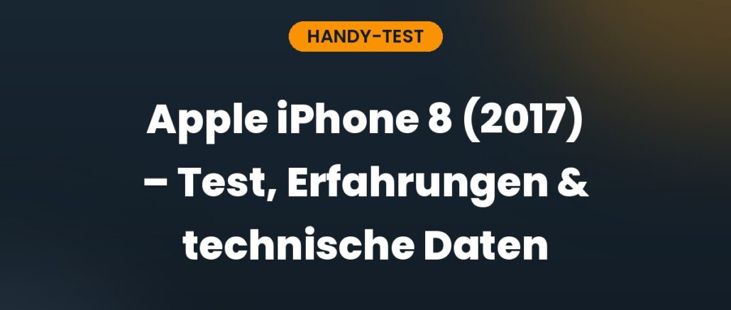 Apple iPhone 8 (2017) – Test, Erfahrungen & technische Daten