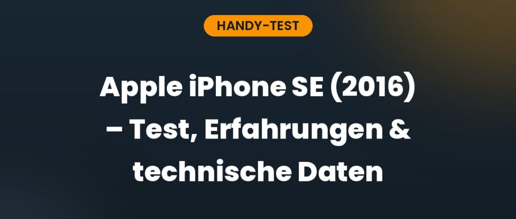 Apple iPhone SE (2016) – Test, Erfahrungen & technische Daten