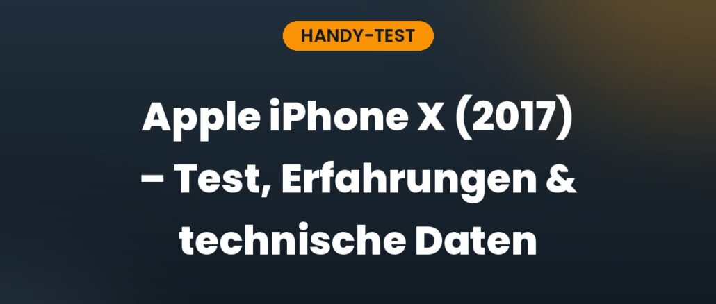 Apple iPhone X (2017) – Test, Erfahrungen & technische Daten
