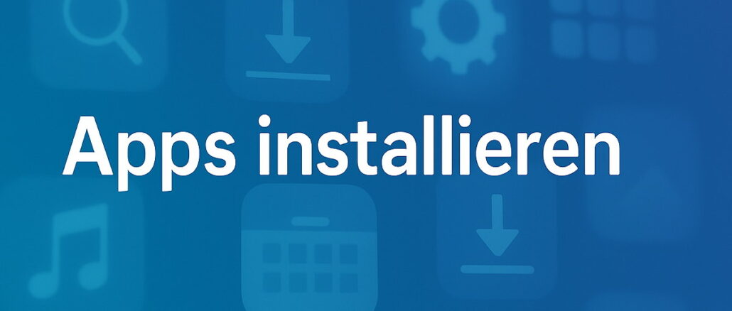 apps-installieren 5 Dinge, die Sie vor dem Installieren einer App unbedingt beachten sollten