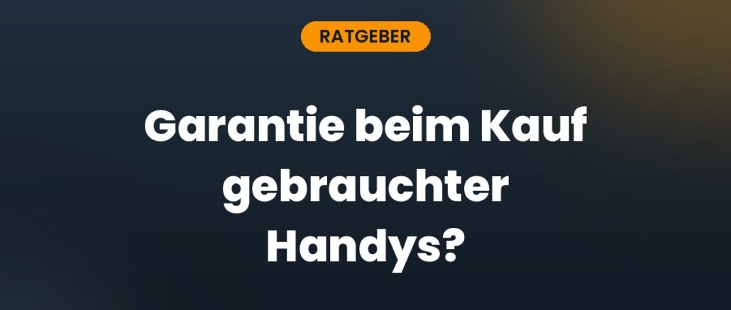 Garantie beim Kauf gebrauchter Handys?
