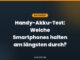 Handy-Akku-Test: Welche Smartphones halten am längsten durch?