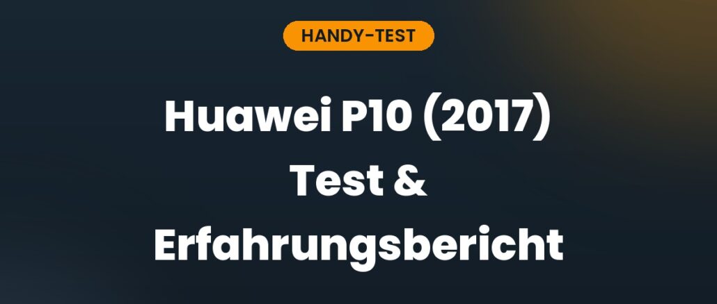 Huawei P10 (2017) Test & Erfahrungsbericht