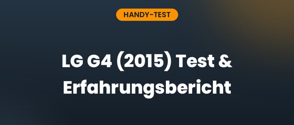 LG G4 (2015) Test & Erfahrungsbericht