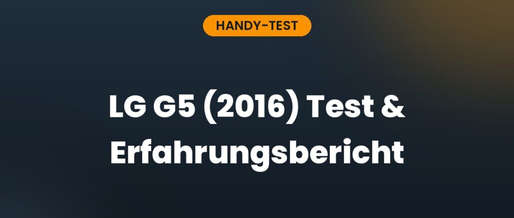 LG G5 (2016) Test & Erfahrungsbericht