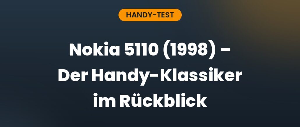 Nokia 5110 (1998) – Der Handy-Klassiker im Rückblick