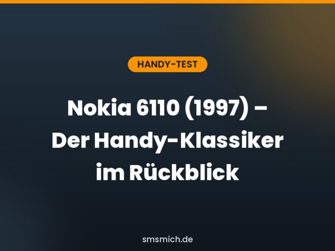 Nokia 6110 (1997) – Der Handy-Klassiker im Rückblick
