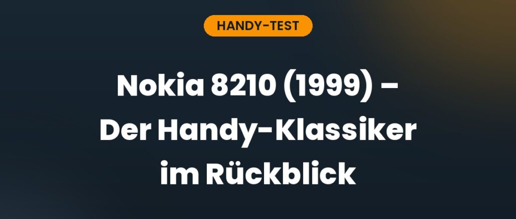 Nokia 8210 (1999) – Der Handy-Klassiker im Rückblick