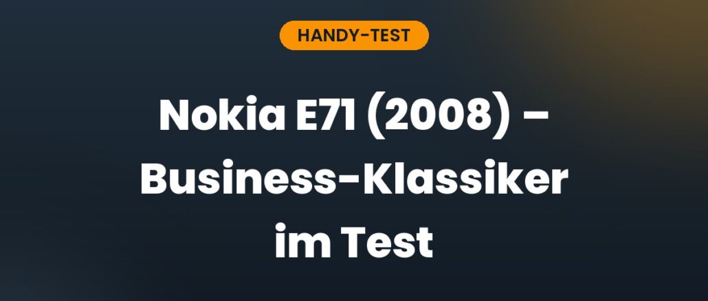 Nokia E71 (2008) – Business-Klassiker im Test