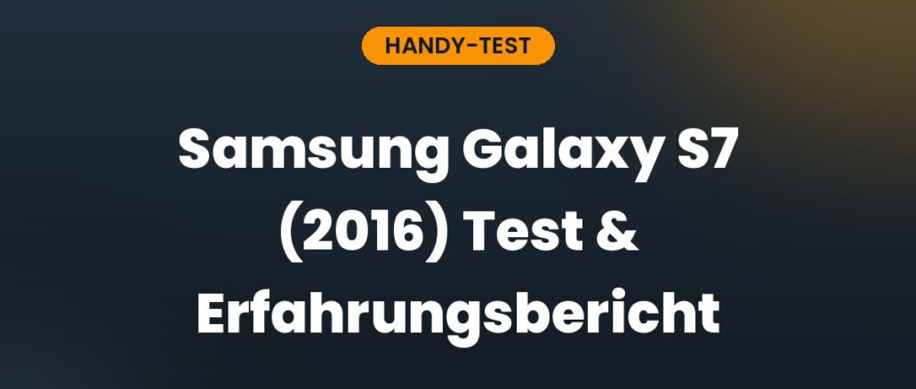 Samsung Galaxy S7 (2016) Test & Erfahrungsbericht