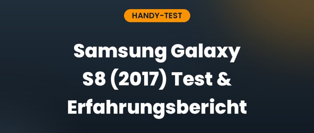 Samsung Galaxy S8 (2017) Test & Erfahrungsbericht
