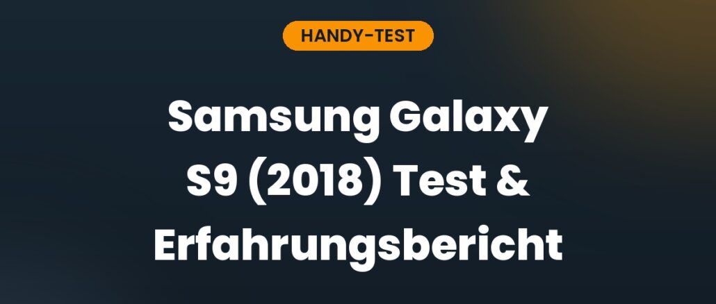 Samsung Galaxy S9 (2018) Test & Erfahrungsbericht
