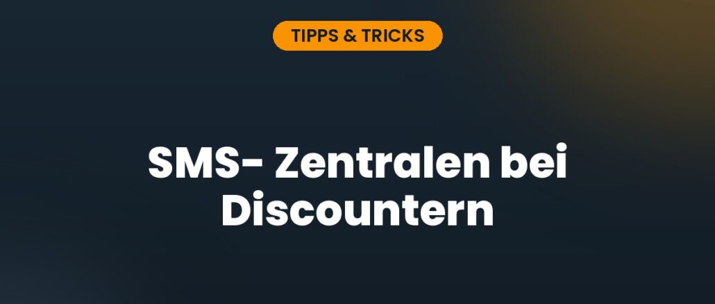 SMS- Zentralen bei Discountern