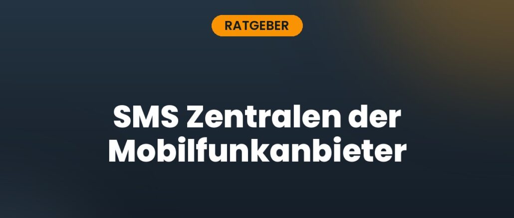 SMS Zentralen der Mobilfunkanbieter