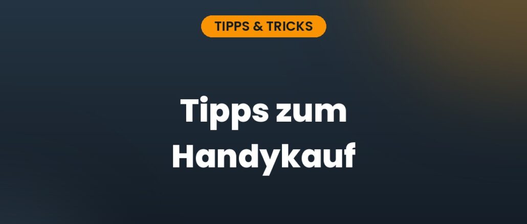Tipps zum Handykauf