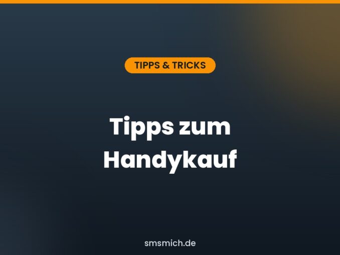 Tipps zum Handykauf