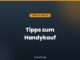 Tipps zum Handykauf