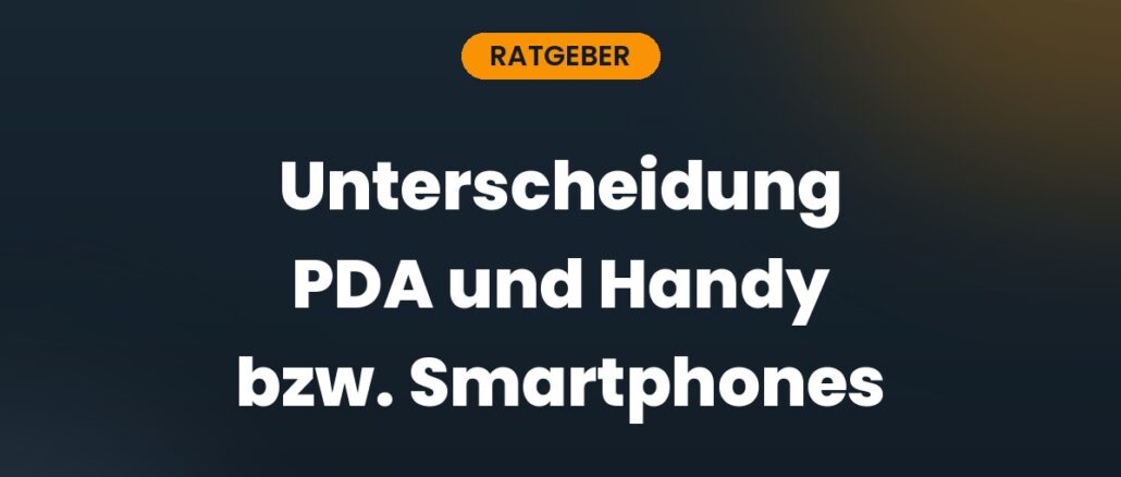 Unterscheidung PDA und Handy bzw. Smartphones