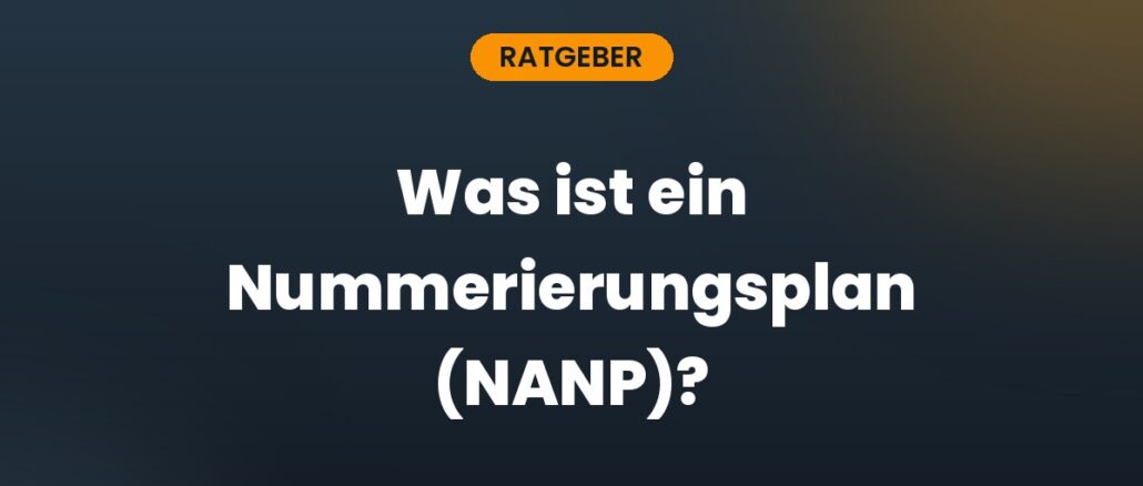 Was ist ein Nummerierungsplan (NANP)?