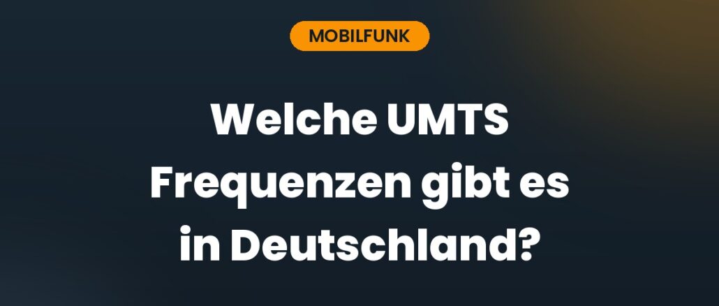 Welche UMTS Frequenzen gibt es in Deutschland?