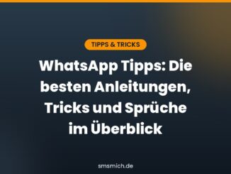 WhatsApp Tipps: Die besten Anleitungen, Tricks und Sprüche im Überblick